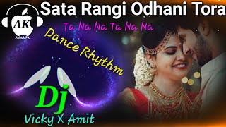 Sata Rangi Odhani Tora Tana Na Tana Na Oriya Rhythm Mix Dj Vicky X Dj Amit [upl. by Itra493]