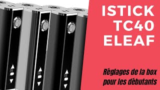 Comment régler la Box Istick TC40 de Eleaf [upl. by Survance]