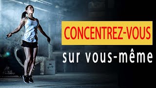 Comment se concentrer sur soimême [upl. by Coretta179]