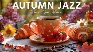 Autumn Jazz  Positive October Jazz Music amp Gentle Bossa Nova Piano to Relax Study Work [upl. by Htrag]