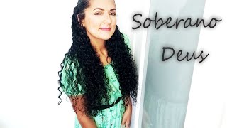 SOBERANO DEUS Soraya Moraes Neany Cover [upl. by Aroc136]