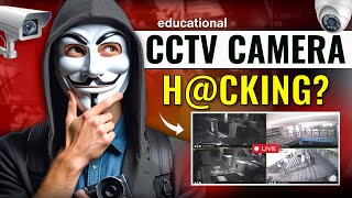 Is CCTV Camera Hacking Possible Full Process Explained [upl. by Safir694]