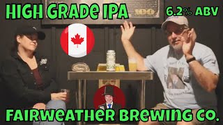 Fairweather Brewing High Grade IPA Canada Review 502 [upl. by Brom]