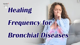 Healing Frequency for Bronchial Diseases  Spooky2 Rife Frequencies [upl. by Zaslow]