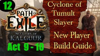 Cyclone of Tumult Slayer New Player Build Guide Ep 12 Act 910 Path of Exile PoE Kalguur 325 [upl. by Bakerman]