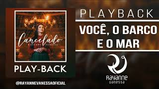 PLAYBACK VOCÊ O BARCO E O MAR  Rayanne Vanessa [upl. by Kauffmann]