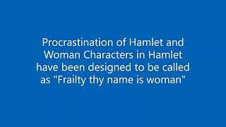 Procrastination of Hamlet  Woman Characters in Hamlet called quotFrailty thy name is womanquot [upl. by Thorin576]