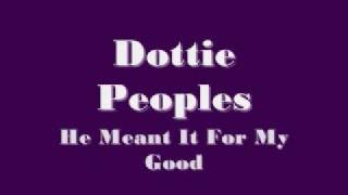 Dottie Peoples  He Meant It For My Good [upl. by Aremaj]