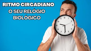 Ritmo Circadiano O Seu relógio biológico [upl. by Ginder]