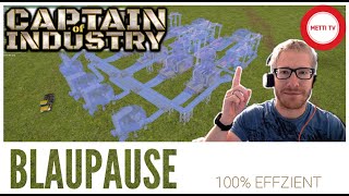 Captain of Industry  BLAUPAUSE  100 EFFIZIENT  Tutorials Anleitung Bauen und Tipps  Deutsch [upl. by Beauregard]