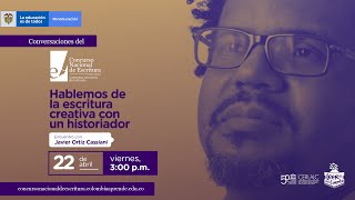 Hablemos de escritura creativa con un historiador Conversaciones del Concurso Nacional de Escritura [upl. by Arocal]