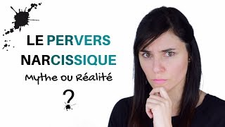 Le PERVERS NARCISSIQUE Mythe ou Réalité [upl. by Claiborne520]