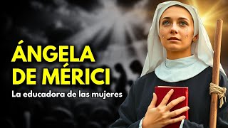 Santa Ángela de Mérici La Fundadora que Cambió la Educación Femenina [upl. by Sumahs]