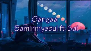 Gangaa  5AMINMYSOUL ft Sai Lyrics [upl. by Eelegna]