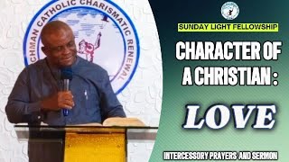 SUNDAY LIGHT FELLOWSHIP Intercessory Prayers and Sermon Character of a Christian  Love 101124 [upl. by Tori]