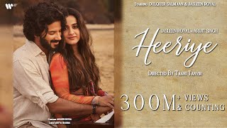 Heeriye Official Video Jasleen Royal ft Arijit Singh Dulquer Salmaan Aditya Sharma Taani Tanvir [upl. by Essirehs]