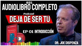 No es el AUDIOLIBRO 📕 Completo DEJA de SER TU del ▶︎ Dr Joe Dispenza  Podcast Ep 01 [upl. by Siugram]