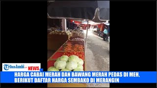 Harga Cabai Merah dan Bawang Merah Pedas di Meh Berikut Daftar Harga Sembako di Merangin [upl. by Dora237]