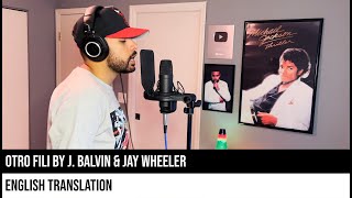 Otro Fili by J Balvin amp Jay Wheeler ENGLISH TRANSLATION [upl. by Lajib]