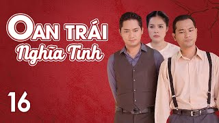 Phim Việt Nam OAN TRÁI NGHĨA TÌNH  Tập 16  Phim tiểu thuyết của nhà văn Hồ Biểu Chánh [upl. by Sinnoda704]