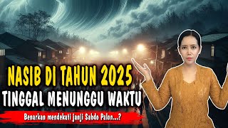 Nasib di Tahun 2025 Tinggal Menunggu Waktu  Ramalan Tahun 2025 [upl. by Lyudmila706]