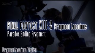 Final Fantasy XIII2  Fragment Locations  All Paradox Ending Fragments Guide 88 [upl. by Kensell]