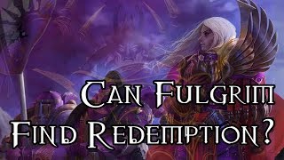 Can Fulgrim Find Redemption  40K Theories [upl. by Nuahsyd]