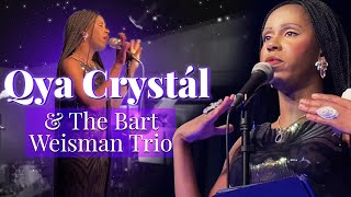 Qya Crystál and The Bart Weisman Trio [upl. by Burnham45]