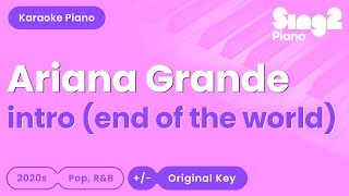 Ariana Grande  intro end of the world Piano Karaoke [upl. by Siva759]