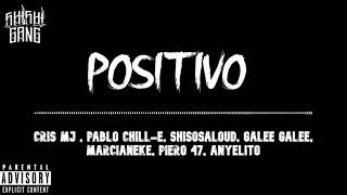 Positivo  Cris MJ Marcianeke Pablo Chille Galee Galee Piero 47 Shisosalaud anyelito [upl. by Cora]