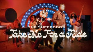 The Sheepdogs  Take Me for a Ride Official Music Video [upl. by Attwood]