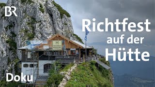 Richtfest am Berg  Michl baut die Tegernseer Hütte um 34  Doku  BR  Berge  Alpen  Bergwandern [upl. by Warrin753]