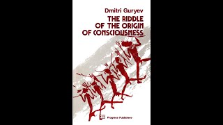 THE RIDDLE OF THE ORIGIN OF CONSCIOUSNESS Dmitri Guryev Moscow [upl. by Abroms817]