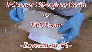 Polyester Fiberglass Resin vs EPS Foam  Experiment 1 [upl. by Loella261]