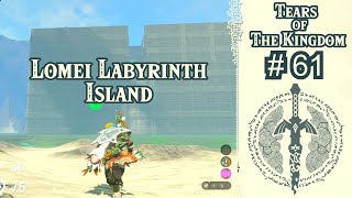 Lomei Labyrinth Island   61  Tears of The Kingdom [upl. by Hairakcaz]