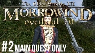 Morrowind  Lets Play ► 2 Overhaul 30 Main Quest Only 1080p HD [upl. by Aay]