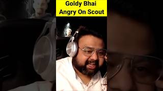 Goldy bhai angry on scout 🤬 scout mavi goldybhai shorts [upl. by Idalia252]