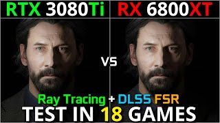 RTX 3080 Ti vs RX 6800 XT  Test in 18 Games  1440p amp 2160p  With Ray Tracing amp DLSS FSR [upl. by Genny]