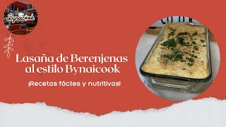 Lasaña de Berenjenas al estilo Bynaicook [upl. by Baptista]