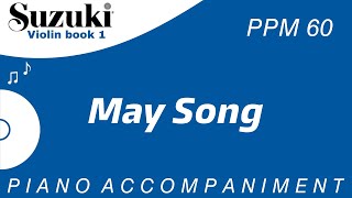 Suzuki Violin Book 1  May Song  Piano Accompaniment  PPM  60 [upl. by Hyo]