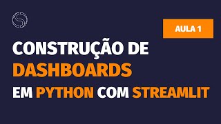 Construção de Dashboards em Python com Streamlit  Aula 01  Curso Gratuito [upl. by Nedyrb]