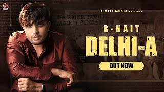 DelhiA  R Nait  New Punjabi Songs Official Full Video 2024 kisaan [upl. by Airak]