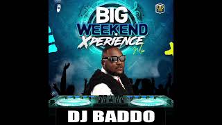 DJ Baddo Big Weekend Xperience Mix [upl. by Yntruoc]