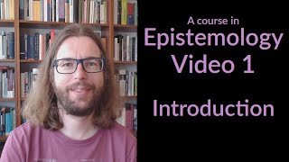 Introduction  Epistemology Video 1 [upl. by Anemix]