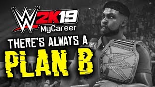 THERES ALWAYS A quotPLAN Bquot  WWE 2K19 My Career Mode Ep 18 [upl. by Eilagam]