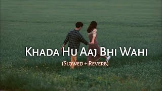 Khada hoon aaj bhi wahi Slowed  Reverb The Local Train  LoFi Ajay Beats [upl. by Ytsihc542]