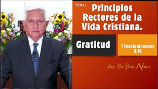 Tema Principios rectores de la vida cristiana GRATITUD Hno Noé Díaz Alfaro [upl. by Semadar]