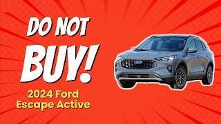 🚨 Warning 2024 Ford Escape Active  7 Reasons NOT to Buy [upl. by Stalker]