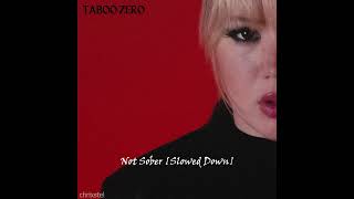 Taboo Zero  Not Sober Slowed Down [upl. by Adnerb]