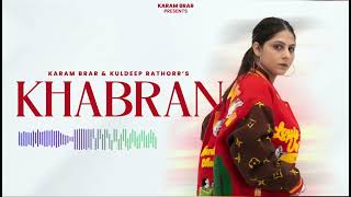 Khabran  Karam Brar  Kuldeep Rathorr  Sobit  Latest new Punjabi songs 2024 [upl. by Snook]